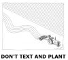 donttextandplant.jpg